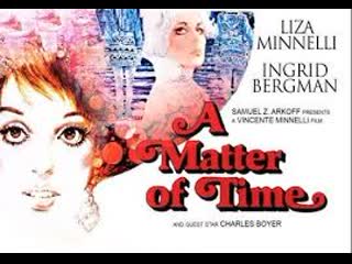 a matter of time (1976) -720p- liza minnelli, ingrid bergman, charles boyer
